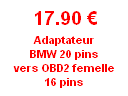 Adaptateur BMW 20 pins